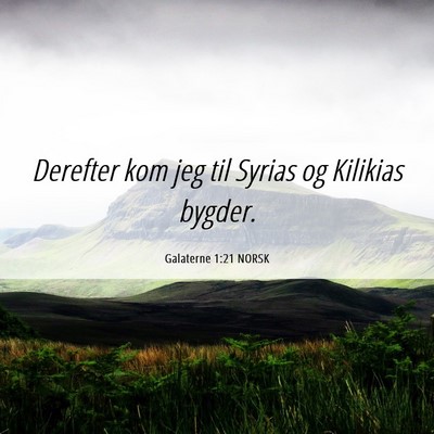 Picture 06 - Galaterne 1:21 NORSK - Derefter kom jeg til Syrias og Kilikias - Bible Verse Picture