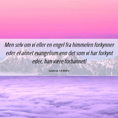 Picture 06 - Galaterne 1:8 NORSK - Men selv om vi eller en engel fra himmelen - Bible Verse Picture