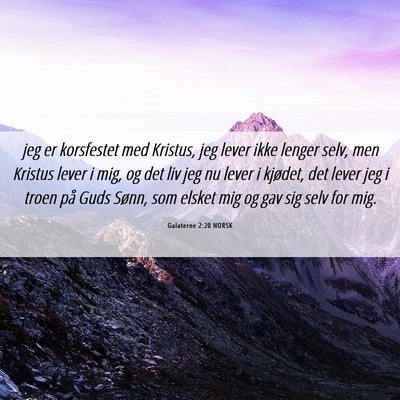 Picture 06 - Galaterne 2:20 NORSK - jeg er korsfestet med Kristus, jeg lever ikke - Bible Verse Picture