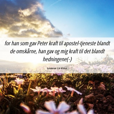 Picture 06 - Galaterne 2:8 NORSK - for han som gav Peter kraft til apostel-tjeneste - Bible Verse Picture