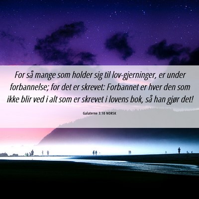 Picture 06 - Galaterne 3:10 NORSK - For så mange som holder sig til lov-gjerninger, - Bible Verse Picture