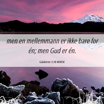 Picture 06 - Galaterne 3:20 NORSK - men en mellemmann er ikke bare for én; men Gud - Bible Verse Picture