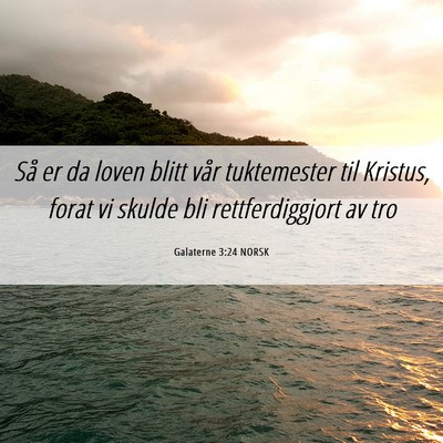 Picture 06 - Galaterne 3:24 NORSK - Så er da loven blitt vår tuktemester til - Bible Verse Picture