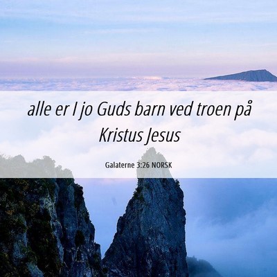 Picture 06 - Galaterne 3:26 NORSK - alle er I jo Guds barn ved troen på Kristus - Bible Verse Picture