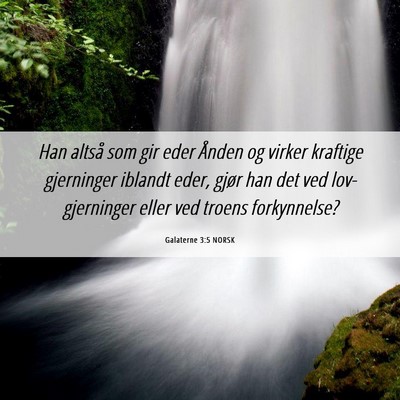 Picture 06 - Galaterne 3:5 NORSK - Han altså som gir eder Ånden og virker kraftige - Bible Verse Picture