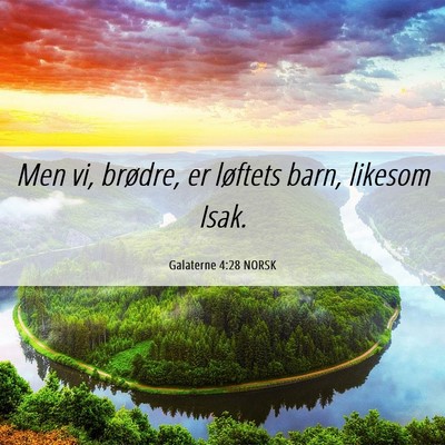 Picture 06 - Galaterne 4:28 NORSK - Men vi, brødre, er løftets barn, likesom - Bible Verse Picture