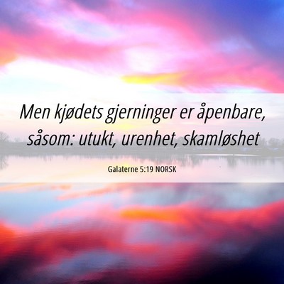 Picture 06 - Galaterne 5:19 NORSK - Men kjødets gjerninger er åpenbare, såsom: - Bible Verse Picture