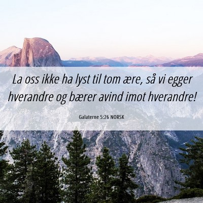 Picture 06 - Galaterne 5:26 NORSK - La oss ikke ha lyst til tom ære, så vi egger - Bible Verse Picture