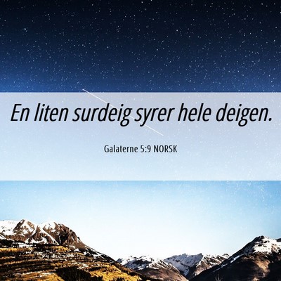 Picture 06 - Galaterne 5:9 NORSK - En liten surdeig syrer hele - Bible Verse Picture