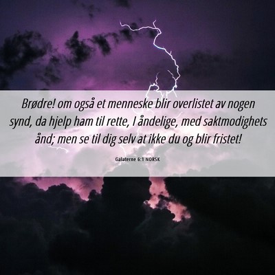 Picture 06 - Galaterne 6:1 NORSK - Brødre! om også et menneske blir overlistet av - Bible Verse Picture