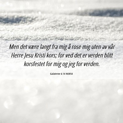 Picture 06 - Galaterne 6:14 NORSK - Men det være langt fra mig å rose mig uten av - Bible Verse Picture