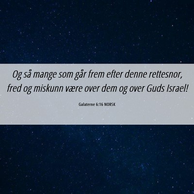 Picture 06 - Galaterne 6:16 NORSK - Og så mange som går frem efter denne rettesnor, - Bible Verse Picture