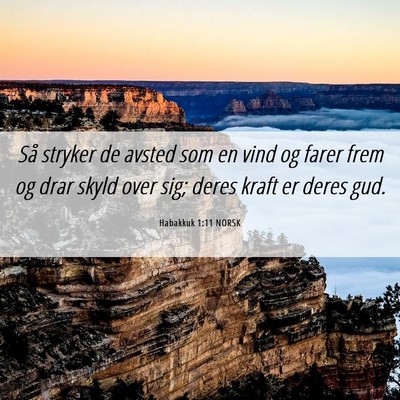 Picture 06 - Habakkuk 1:11 NORSK - Så stryker de avsted som en vind og farer frem - Bible Verse Picture