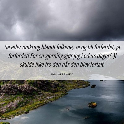 Picture 06 - Habakkuk 1:5 NORSK - Se eder omkring blandt folkene, se og bli - Bible Verse Picture