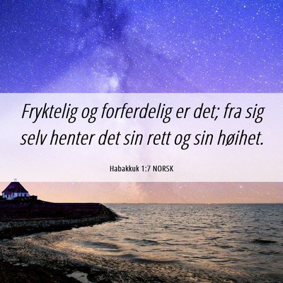 Picture 06 - Habakkuk 1:7 NORSK - Fryktelig og forferdelig er det; fra sig selv - Bible Verse Picture