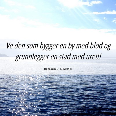 Picture 06 - Habakkuk 2:12 NORSK - Ve den som bygger en by med blod og grunnlegger - Bible Verse Picture