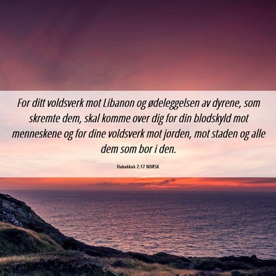 Picture 06 - Habakkuk 2:17 NORSK - For ditt voldsverk mot Libanon og ødeleggelsen - Bible Verse Picture