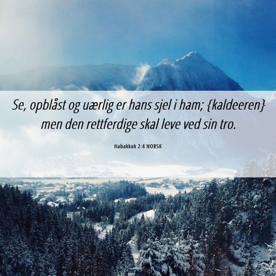 Picture 06 - Habakkuk 2:4 NORSK - Se, opblåst og uærlig er hans sjel i ham; - Bible Verse Picture