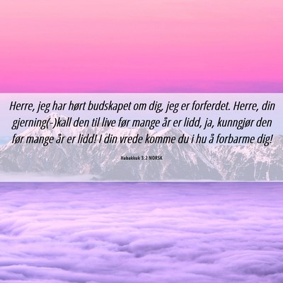 Picture 06 - Habakkuk 3:2 NORSK - Herre, jeg har hørt budskapet om dig, jeg er - Bible Verse Picture