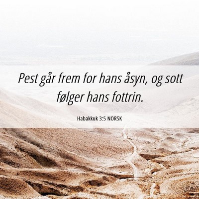 Picture 06 - Habakkuk 3:5 NORSK - Pest går frem for hans åsyn, og sott følger - Bible Verse Picture