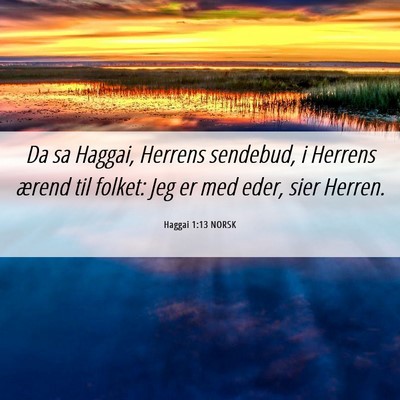 Picture 06 - Haggai 1:13 NORSK - Da sa Haggai, Herrens sendebud, i Herrens ærend - Bible Verse Picture