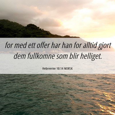 Picture 06 - Hebreerne 10:14 NORSK - for med ett offer har han for alltid gjort dem - Bible Verse Picture
