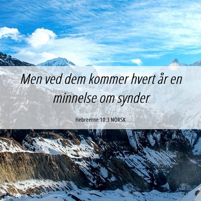 Picture 06 - Hebreerne 10:3 NORSK - Men ved dem kommer hvert år en minnelse om - Bible Verse Picture
