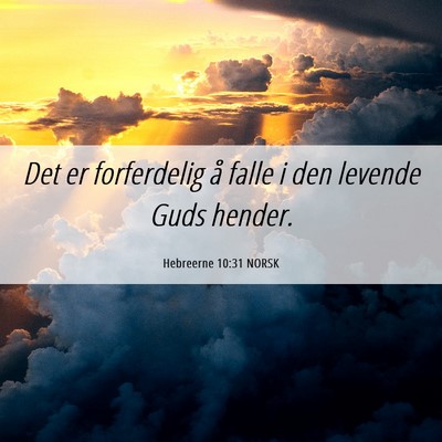 Picture 06 - Hebreerne 10:31 NORSK - Det er forferdelig å falle i den levende Guds - Bible Verse Picture