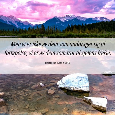 Picture 06 - Hebreerne 10:39 NORSK - Men vi er ikke av dem som unddrager sig til - Bible Verse Picture