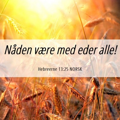 Picture 06 - Hebreerne 13:25 NORSK - Nåden være med eder - Bible Verse Picture