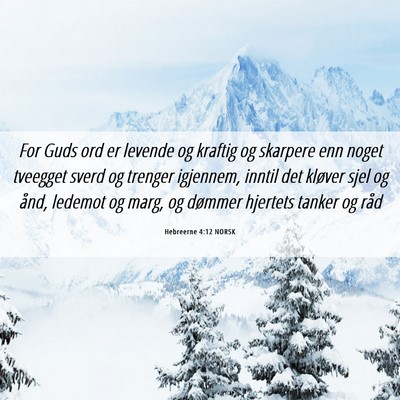 Picture 06 - Hebreerne 4:12 NORSK - For Guds ord er levende og kraftig og skarpere - Bible Verse Picture