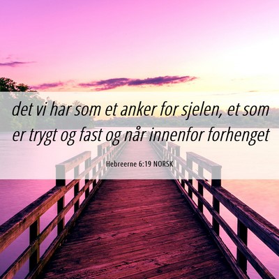 Picture 06 - Hebreerne 6:19 NORSK - det vi har som et anker for sjelen, et som er - Bible Verse Picture