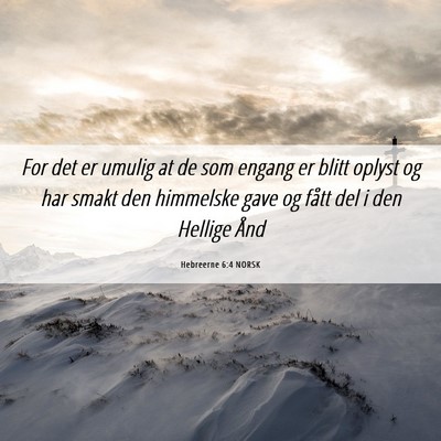 Picture 06 - Hebreerne 6:4 NORSK - For det er umulig at de som engang er blitt - Bible Verse Picture