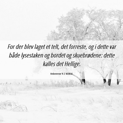 Picture 06 - Hebreerne 9:2 NORSK - For der blev laget et telt, det forreste, og i - Bible Verse Picture