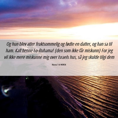 Picture 06 - Hosea 1:6 NORSK - Og hun blev atter fruktsommelig og fødte en - Bible Verse Picture