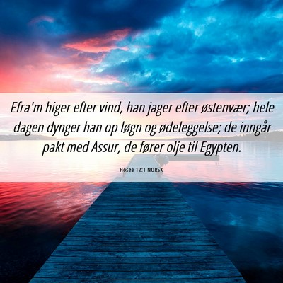 Picture 06 - Hosea 12:1 NORSK - Efra'm higer efter vind, han jager efter - Bible Verse Picture