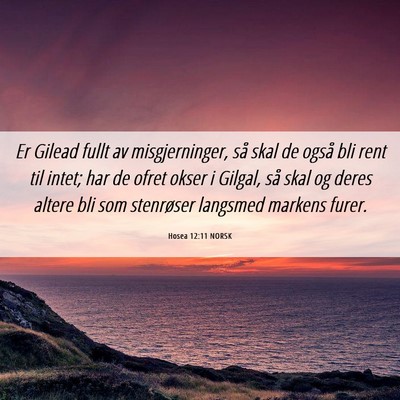 Picture 06 - Hosea 12:11 NORSK - Er Gilead fullt av misgjerninger, så skal de - Bible Verse Picture