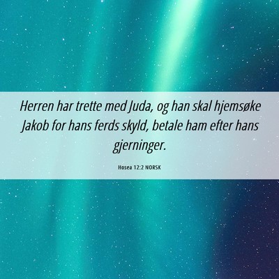 Picture 06 - Hosea 12:2 NORSK - Herren har trette med Juda, og han skal hjemsøke - Bible Verse Picture