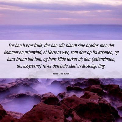 Picture 06 - Hosea 13:15 NORSK - For han bærer frukt, der han står blandt sine - Bible Verse Picture