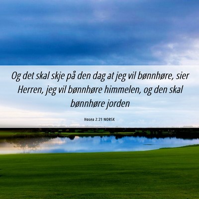 Picture 06 - Hosea 2:21 NORSK - Og det skal skje på den dag at jeg vil - Bible Verse Picture