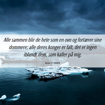 Picture 06 - Hosea 7:7 NORSK - Alle sammen blir de hete som en ovn og fortærer - Bible Verse Picture