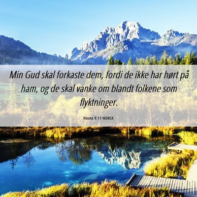 Picture 06 - Hosea 9:17 NORSK - Min Gud skal forkaste dem, fordi de ikke har - Bible Verse Picture