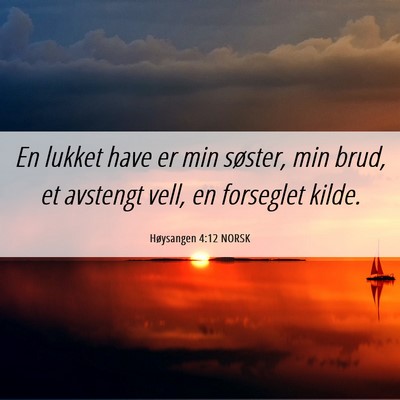Picture 06 - Høysangen 4:12 NORSK - En lukket have er min søster, min brud, et - Bible Verse Picture