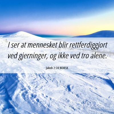 Picture 06 - Jakob 2:24 NORSK - I ser at mennesket blir rettferdiggjort ved - Bible Verse Picture