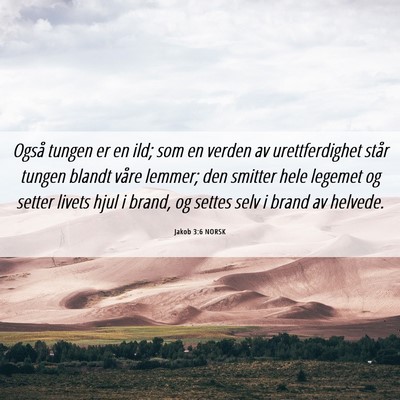 Picture 06 - Jakob 3:6 NORSK - Også tungen er en ild; som en verden av - Bible Verse Picture