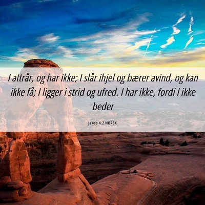 Picture 06 - Jakob 4:2 NORSK - I attrår, og har ikke; I slår ihjel og bærer - Bible Verse Picture