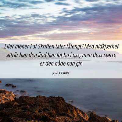 Picture 06 - Jakob 4:5 NORSK - Eller mener I at Skriften taler fåfengt? Med - Bible Verse Picture