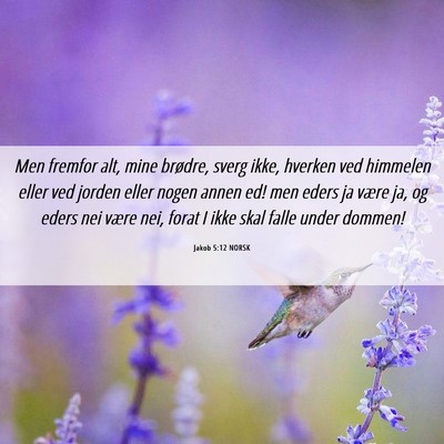 Picture 06 - Jakob 5:12 NORSK - Men fremfor alt, mine brødre, sverg ikke, - Bible Verse Picture