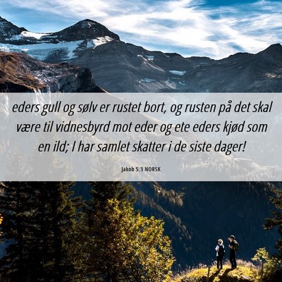 Picture 06 - Jakob 5:3 NORSK - eders gull og sølv er rustet bort, og rusten på - Bible Verse Picture