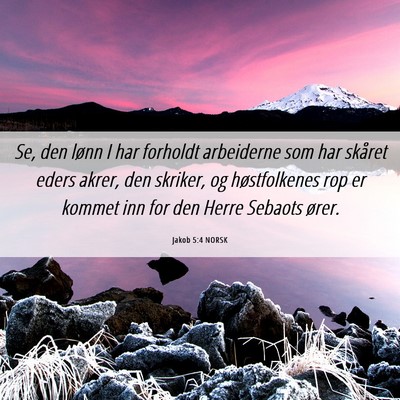 Picture 06 - Jakob 5:4 NORSK - Se, den lønn I har forholdt arbeiderne som har - Bible Verse Picture